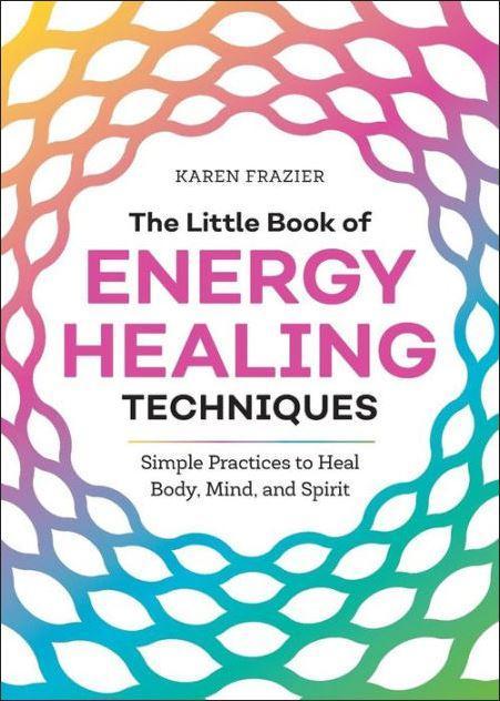 Little Pocket Book of Energy Healing Techniques  by Karen Frazier