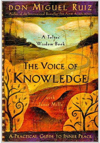 Voice of Knowledge   by  Don Miguel Ruiz