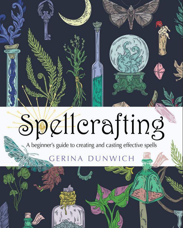 Spellcrafting : A Beginner’s Guide to Creating   by  Dunwich, Gerina