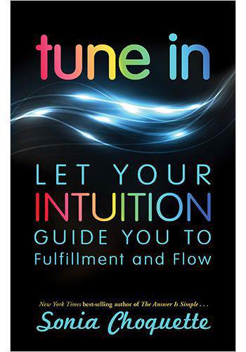 Tune In: Let Your Intuition Guide You   by Choquette
