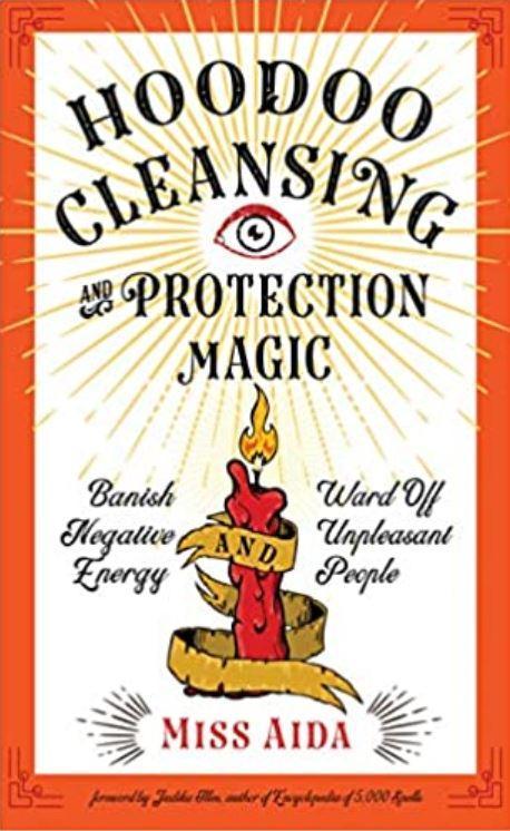 Hoodoo Cleansing  and Protection Magic   by  Aida, Miss