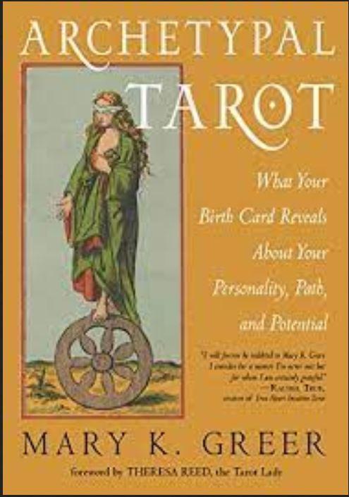 Archetypal Tarot: What Your Birth Card Reveals    by   Greer, Mary K