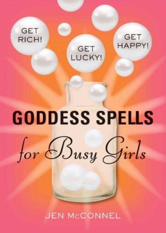 Goddess Spells for Busy Girls   by  McConnel