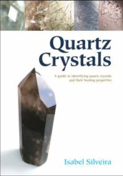 Quartz Crystals: Guide to Indentifying Quartz Crystals  by Silveiera