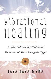 Vibrational Healing   by Jaya Jaya Myra