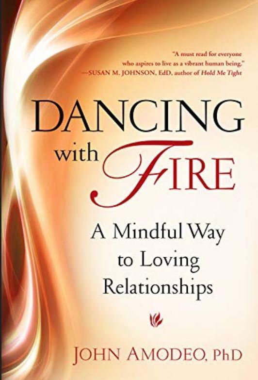 Dancing with Fire: Mindful Loving Relationships  by Amodeo