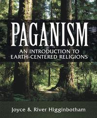 Paganism: An Introduction to Earth Centered Religions  by Higginbothan
