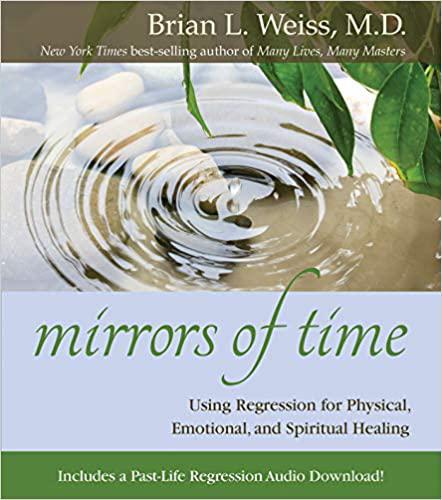 Mirrors of Time   by  Brian L Weiss