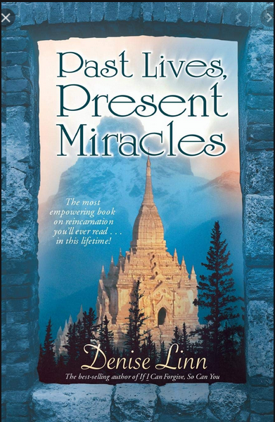 Past Lives, Present Miracles  by Denise Linn