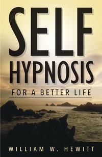 Self Hypnosis for a Better Life   by Hewitt