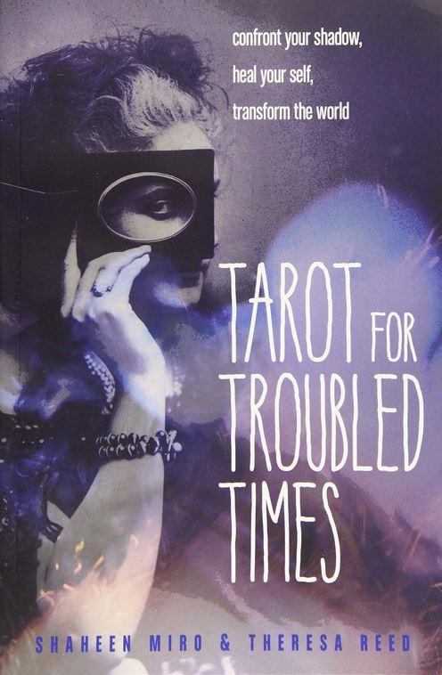 Tarot for Troubled Times  by   Miro, Shaheen & Reed, Theresa