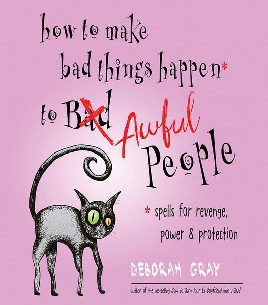 How to Make Bad Things Happen to Awful People   by  Gray, Deborah