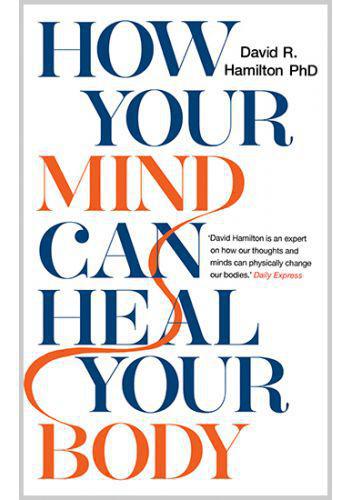 How Your Mind Can Heal Your Body     by Hamilton