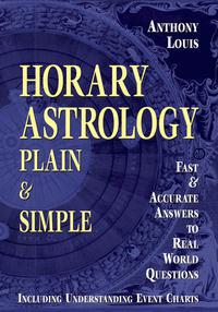 Horary Astrology Plain & Simple  by Anthony Louis