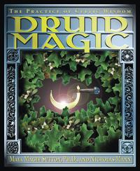 Druid Magic: Practice of Celtic Wisdom  by Maya Magee