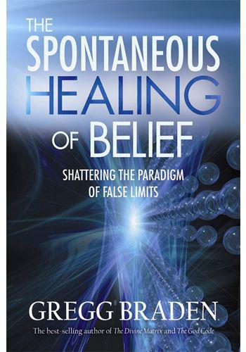 Spontaneous Healing of Belief (paper)    by Gregg Braden