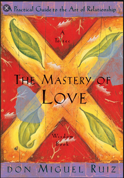 Mastery of Love  by Don Miguel Ruiz