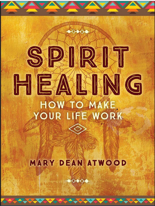 Spirit Healing: H/T Make Your Life Work  by Atwood